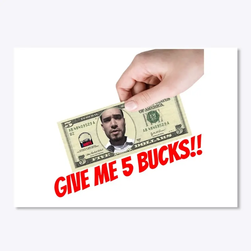 Give Me $5